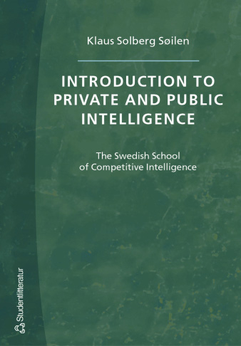 Introduction to private and public intelligence : the Swedish school of competitive intelligence; Klaus Solberg Søilen; 2005