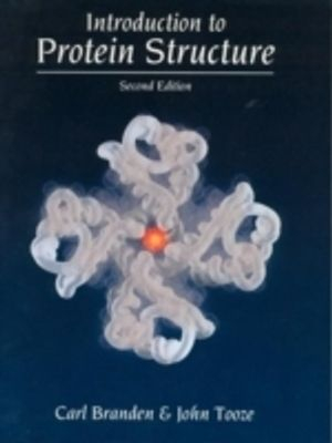 Introduction to Protein Structure; Carl Ivar Branden, John Tooze; 1999