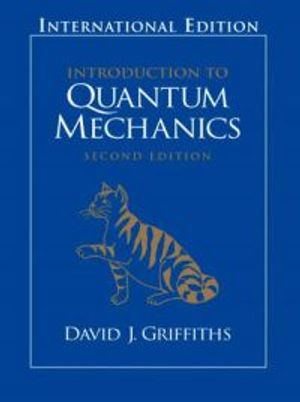 Introduction to Quantum Mechanics; David J. Griffiths; 2003