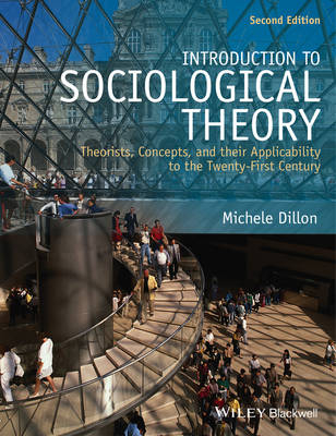 Introduction to Sociological Theory: Theorists, Concepts, and their Applica; Michele Dillon; 2014