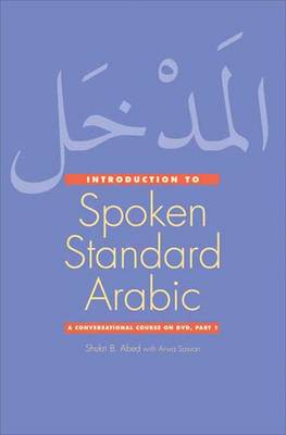 Introduction to Spoken Standard Arabic; Shukri B Abed; 2016