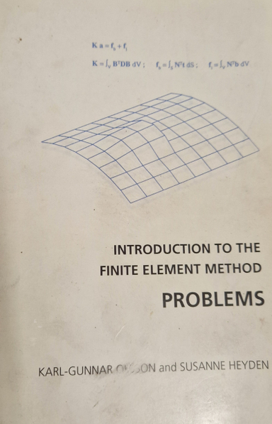 Introduction to the Finite Element Method Problems; K-G Olsson, S Heyden; 2003