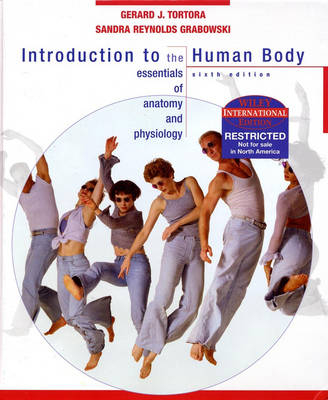 Introduction to the Human Body: The Essentials of Anatomy and Physiology; Gerard J. Tortora, Sandra Reynolds Grabowski; 2004