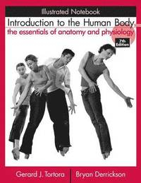 Introduction to the Human Body: The Essentials of Anatomy and Physiology, I; Gerard J. Tortora, Bryan H. Derrickson; 2006