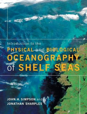 Introduction to the Physical and Biological Oceanography of Shelf Seas; John H Simpson; 2012