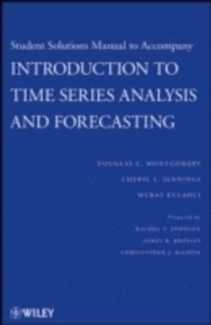 Introduction to Time Series Analysis and Forecasting, Solutions Manual; Douglas C. Montgomery, Cheryl L. Jennings, Murat Kulahci; 2009