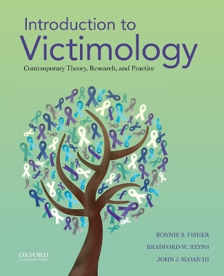 Introduction to Victimology: Contemporary Theory, Research, and Practice; Bonnie S Fisher, Bradford W Reyns, John J Sloan; 2016