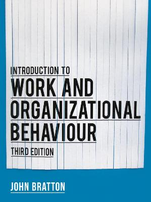 Introduction to Work and Organizational Behaviour; John Bratton; 2015