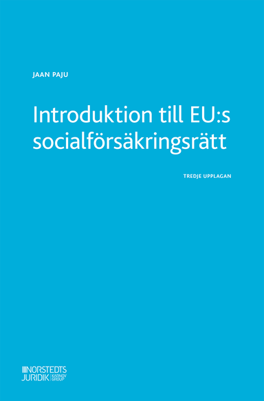 Introduktion till EU:s socialförsäkringsrätt; Jaan Paju; 2021