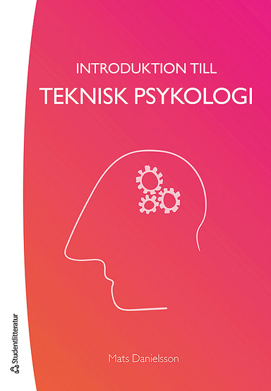 Introduktion till teknisk psykologi; Mats Danielsson; 2016