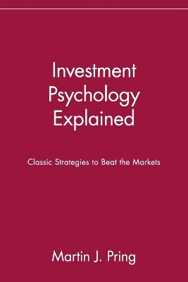 Investment Psychology Explained: Classic Strategies to Beat the Markets; Martin J. Pring; 1995