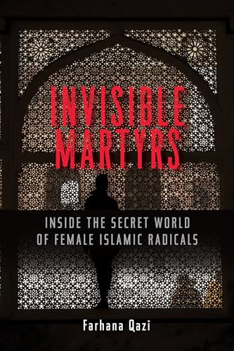 Invisible Martyrs; Farhana Qazi; 2018