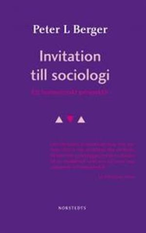 Invitation till sociologi - Ett humanistiskt perspektiv; Peter Berger; 2011