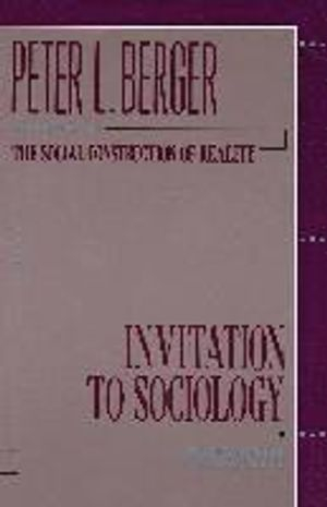 Invitation to Sociology; Peter L Berger; 1963