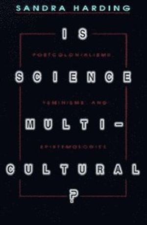 Is Science Multicultural?; Sandra Harding; 1998