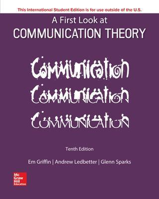 ISE A First Look at Communication Theory; Em Griffin, Andrew Ledbetter, Glenn Sparks; 2019