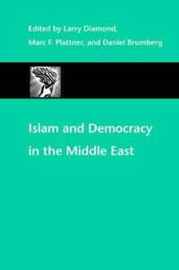 Islam and Democracy in the Middle East; Larry Diamond, Marc F Plattner, Daniel Brumberg; 2003