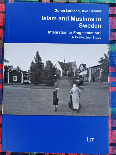 Islam and Muslims in Sweden; Åke Sander, Göran Larsson; 2007