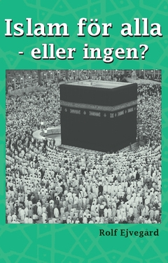 Islam för alla - eller ingen?; Rolf Ejvegård; 2020