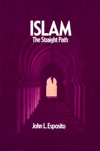 Islam : the straight path; John L. Esposito; 1988