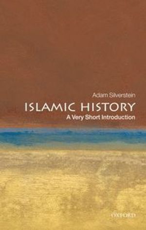 Islamic History; Adam J Silverstein; 2010