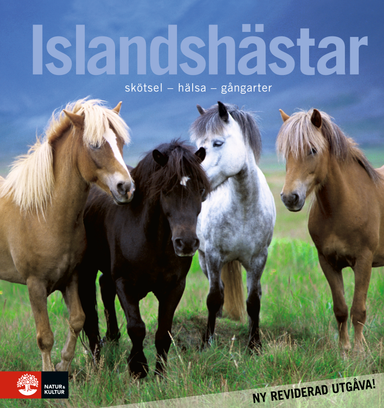 Islandshästar : skötsel - hälsa - gångarter; Åse Ericson, Rebecka Frey, Lena Lennartsson; 2012