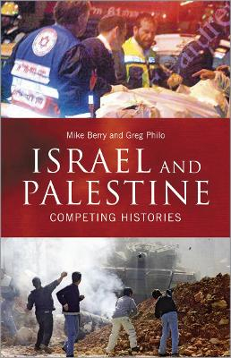 Israel and Palestine : competing histories; Mike Berry; 2006