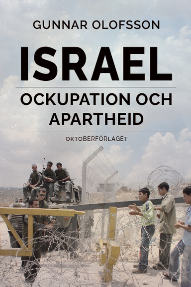 Israel : ockupation och apartheid; Gunnar Olofsson; 2024