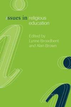 Issues in Religious Education; Lynne Broadbent, Alan Brown; 2002