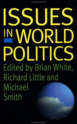 Issues in world politics; Brian White, Richard Little, Michael Smith; 1997