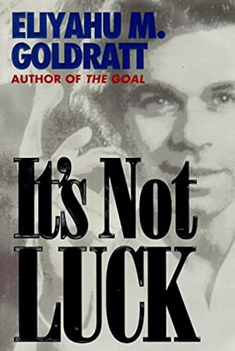 It's Not Luck; Eliyahu M Goldratt; 1994