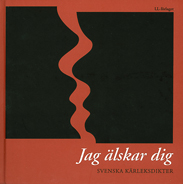 Jag älskar dig : svenska kärleksdikter; Kerstin Linderberg, Harriette Söderblom; 2007