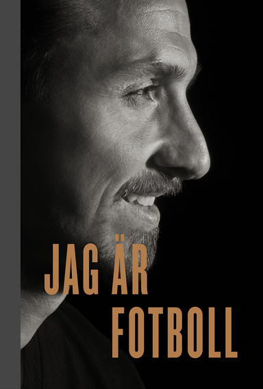 Jag är fotboll; Zlatan Ibrahimovic, Mats Olsson; 2018