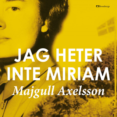 Jag heter inte Miriam; Majgull Axelsson; 2022