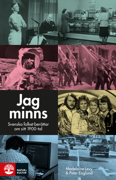 Jag minns : svenska folket berättar om sitt 1900-tal; Peter Englund, Madelaine Levy; 2017