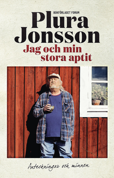 Jag och min stora aptit : Anteckningar och minnen; Plura Jonsson; 2024