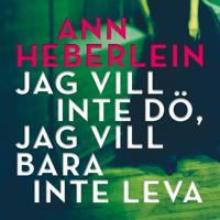 Jag vill inte dö, jag vill bara inte leva; Ann Heberlein; 2020