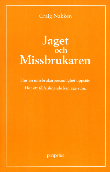 Jaget och missbrukaren : hur en missbrukarpersonlighet uppstår : hur ett ti; Craig Nakken; 1996