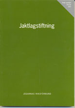 Jaktlagstiftning; Eva Wrange, Margareta Zandén, Dan Holke, Tore Sellgren; 2007