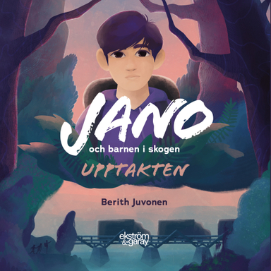 Jano och barnen i skogen. Upptakten; Berith Juvonen; 2021