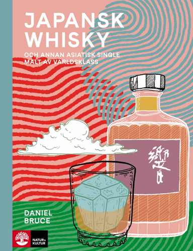 Japansk whisky : och annan asiatisk single malt av världsklass; Daniel Bruce; 2019