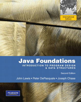 Java Foundations; John Lewis, Peter DePasquale, Joseph Chase; 2011