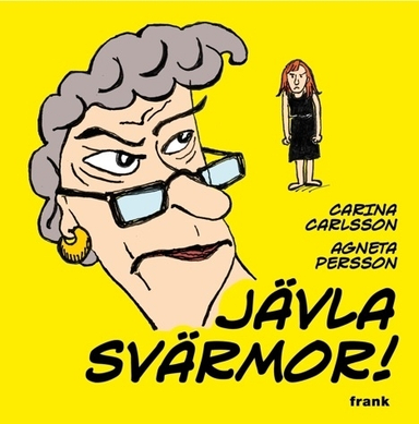 Jävla svärmor!; Carina Carlsson, Agneta Persson; 2011