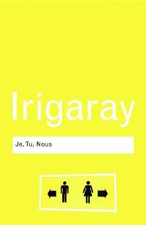 Je, Tu, Nous; Luce Irigaray; 2007