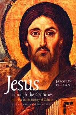 Jesus Through the Centuries; Jaroslav Pelikan; 1999