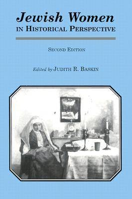 Jewish Women in Historical Perspective; Judith R Baskin; 1998