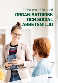 Jobba praktiskt med organisatorisk och social arbetsmiljö; Arbetsmiljö i samverkan, Prevent, Carin Hedström; 2024