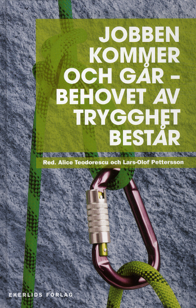 Jobben kommer och går : behovet av trygghet består; Alice Teodorescu, Lars-Olof Pettersson, Lena Hagman, David Eberhard, Wadih E-Achkar, Annika Elias, Per Skedinger, Jan Edling, Elisabeth Thand Ringqvist, Mads Peter Klindt, Calle Leina; 2012