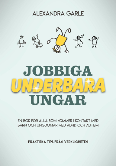 Jobbiga underbara ungar; Alexandra Garle; 2021