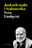 Jord och makt i Sydamerika; Sven Lindqvist; 2009